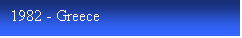 Text Box: 1982 - Greece